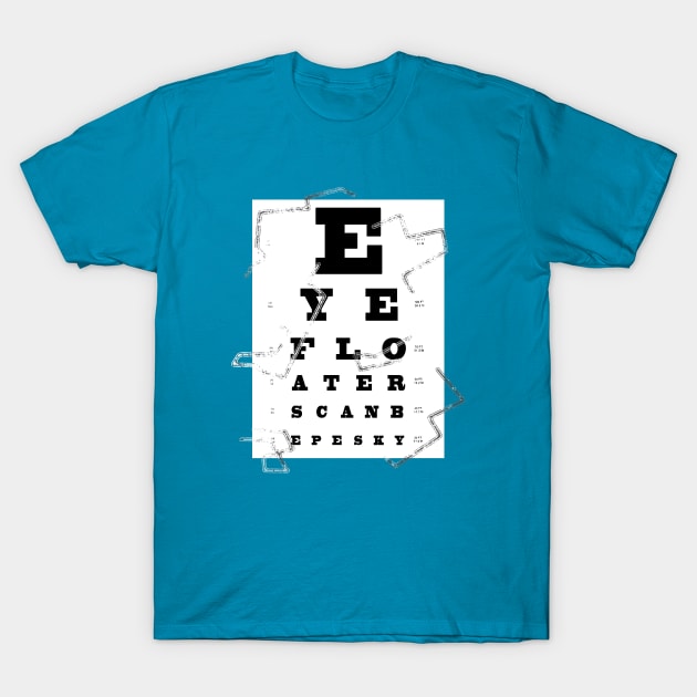 Eye Floater Chart T-Shirt by GloopTrekker